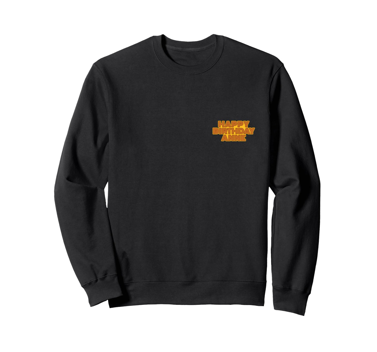 Happy Birthday Anne Personalized Name Sweatshirt - Streetwear Style Unisex - T-Shirt, Sweatshirt, Hoodie