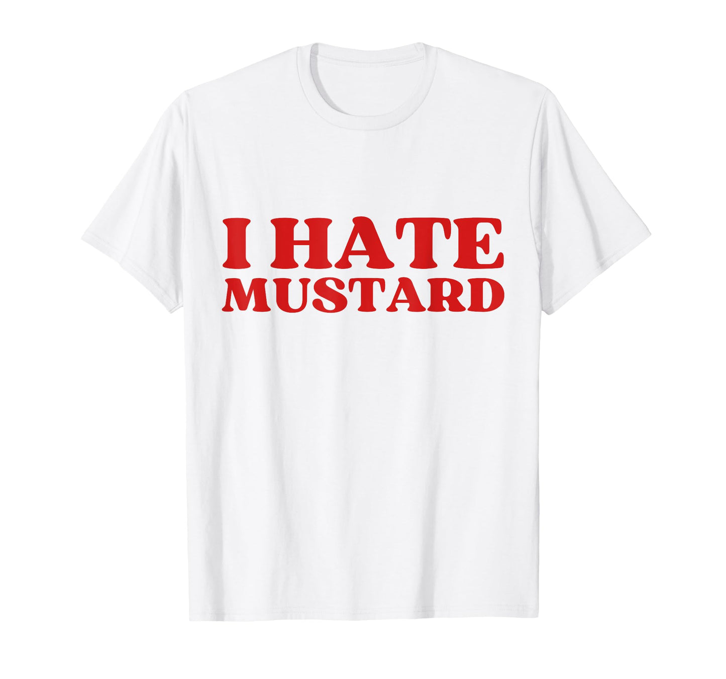 Funny I Hate Mustard Y2K Aesthetic T-Shirt - Novelty Apparel Men Women - T-Shirt, Sweatshirt, Hoodie