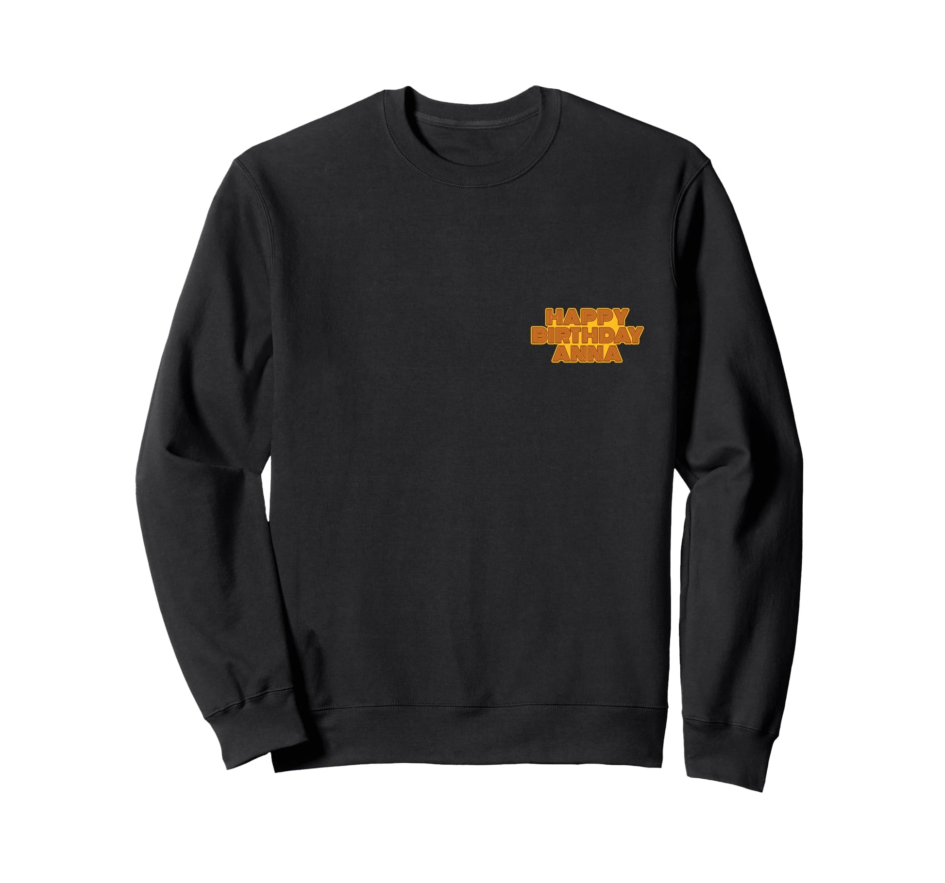 Happy Birthday Anna Personalized Sweatshirt - Novelty Apparel for Adults - T-Shirt, Sweatshirt, Hoodie