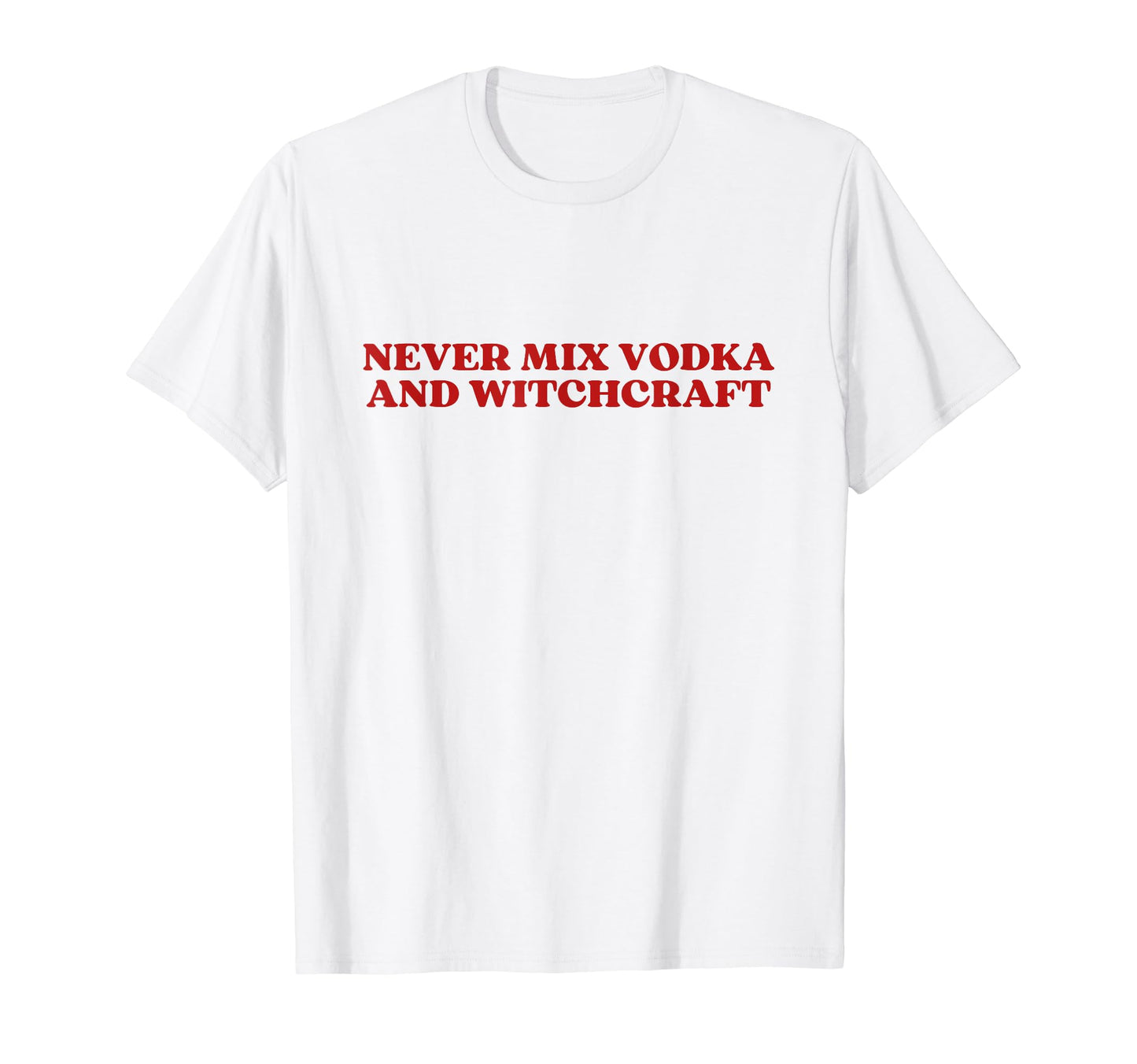 Never Mix Vodka And Witchcraft Y2K T-Shirt - Fun Novelty Design for Adults - T-Shirt, Sweatshirt, Hoodie