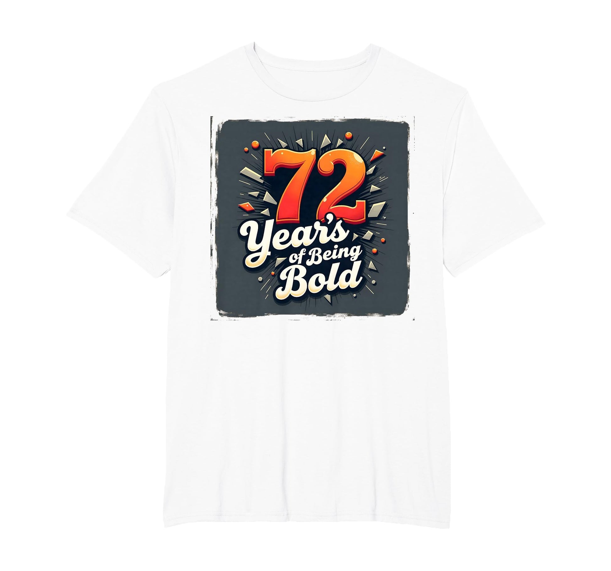 72 Years Being Bold Birthday T-Shirt - Casual Everyday Wear for Adults - T-Shirt, Sweatshirt, Hoodie