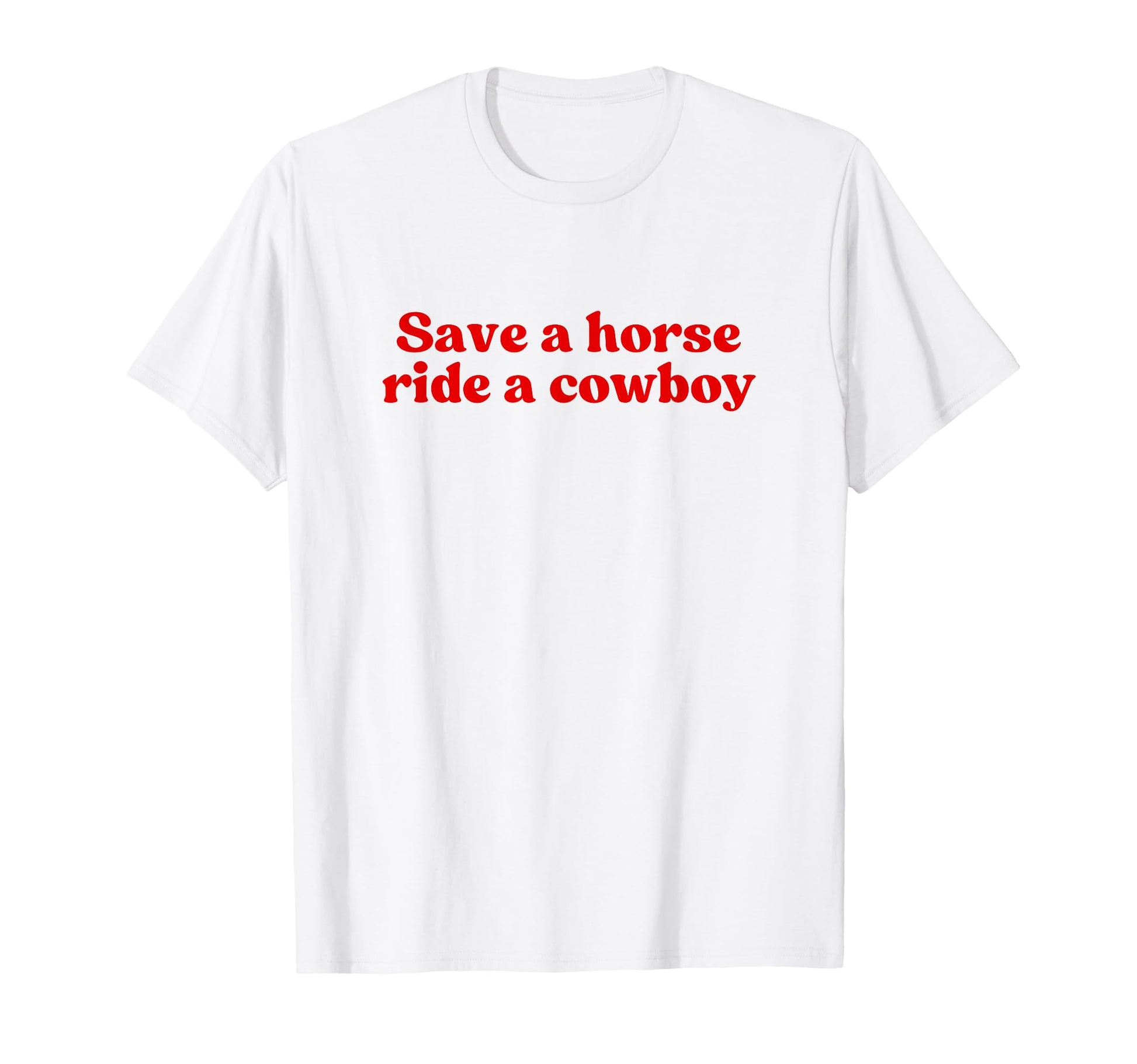 Save Horse Ride Cowboy Y2K Aesthetic T-Shirt - Fun Novelty Design Unisex - T-Shirt, Sweatshirt, Hoodie
