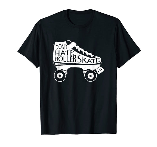 80S Skating Dont Hate Roller Skate T-Shirt - Trendy Graphic for Adults - T-Shirt, Sweatshirt, Hoodie