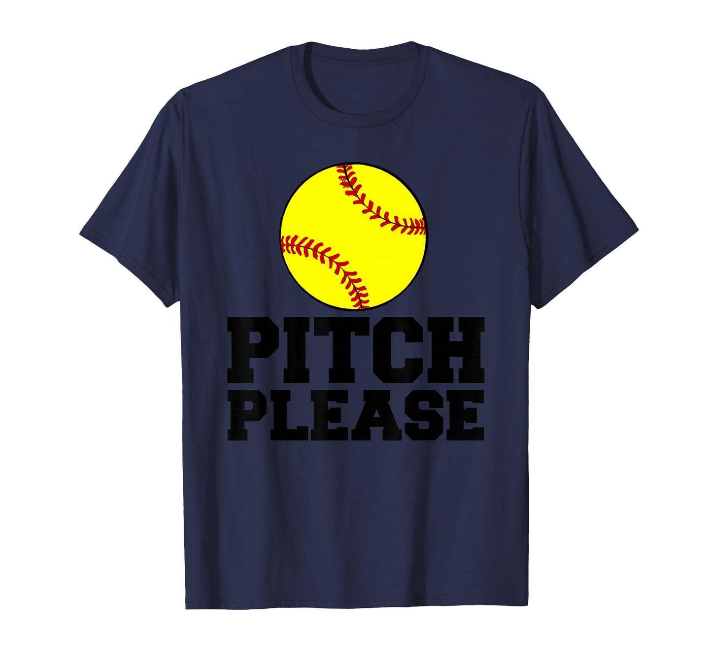 Softball Pitch Please T-Shirt - Novelty Apparel Unisex - T-Shirt, Sweatshirt, Hoodie