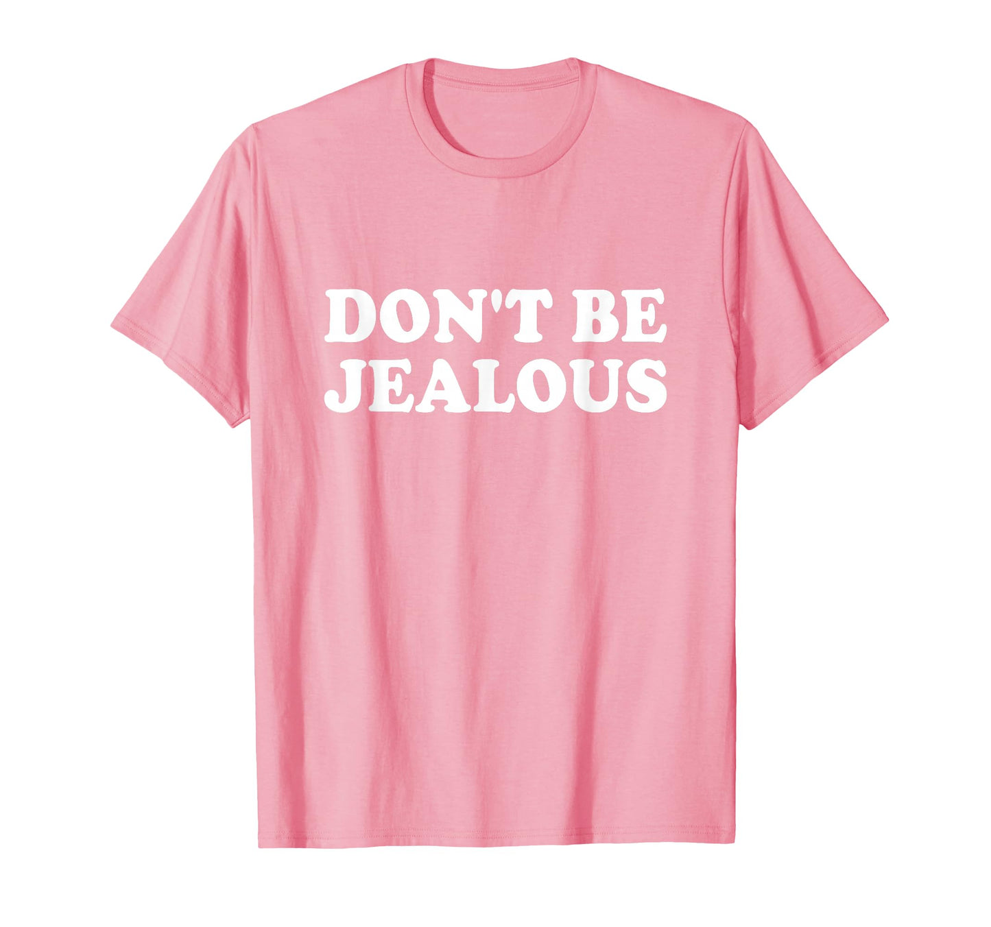 Dont Be Jealous Y2K 2000S Aesthetic T-Shirt - Unique Graphic for Adults - T-Shirt, Sweatshirt, Hoodie