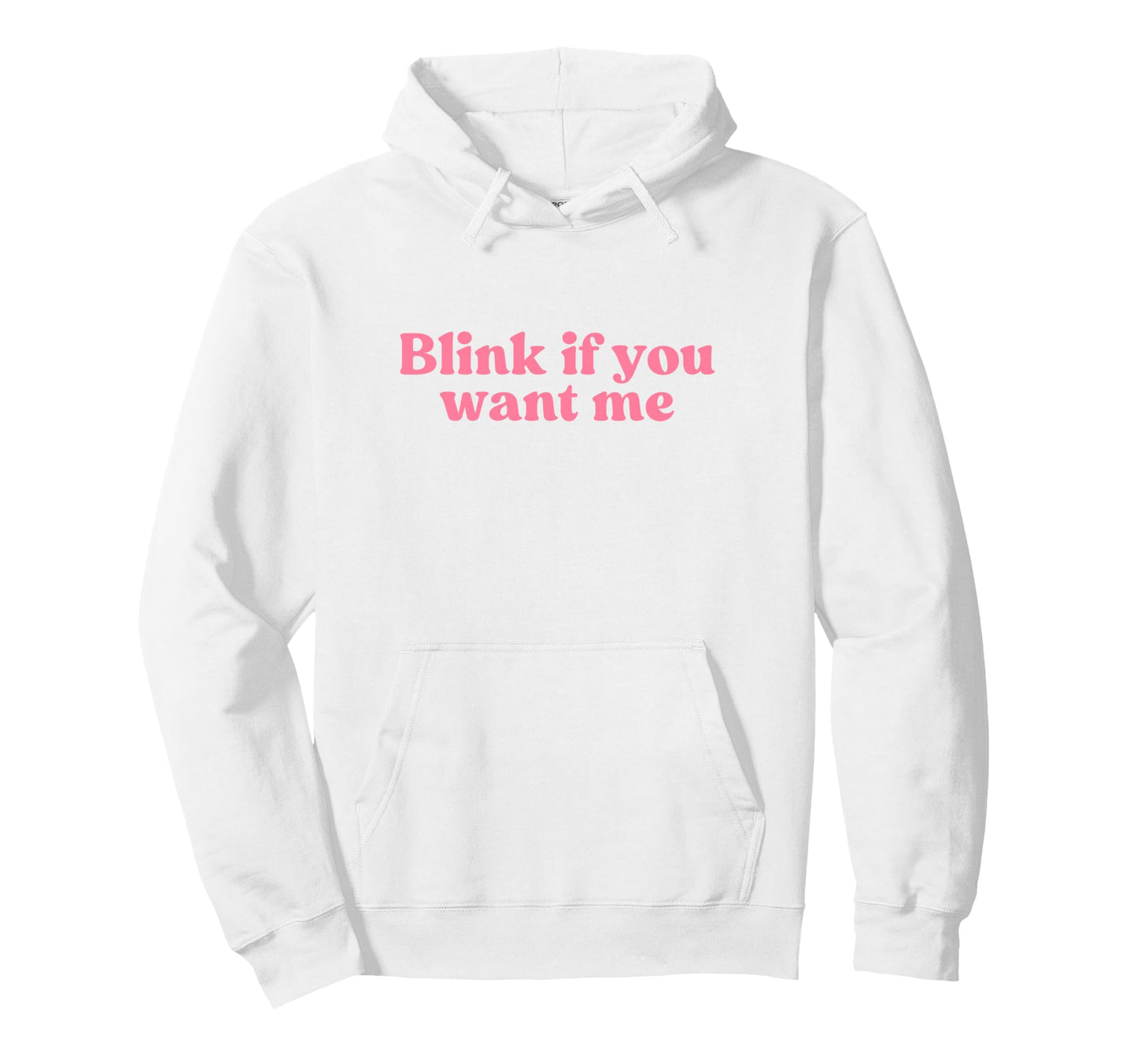 Blink If You Want Me 2000S Y2K Hoodie - Novelty Apparel for Adults - T-Shirt, Sweatshirt, Hoodie