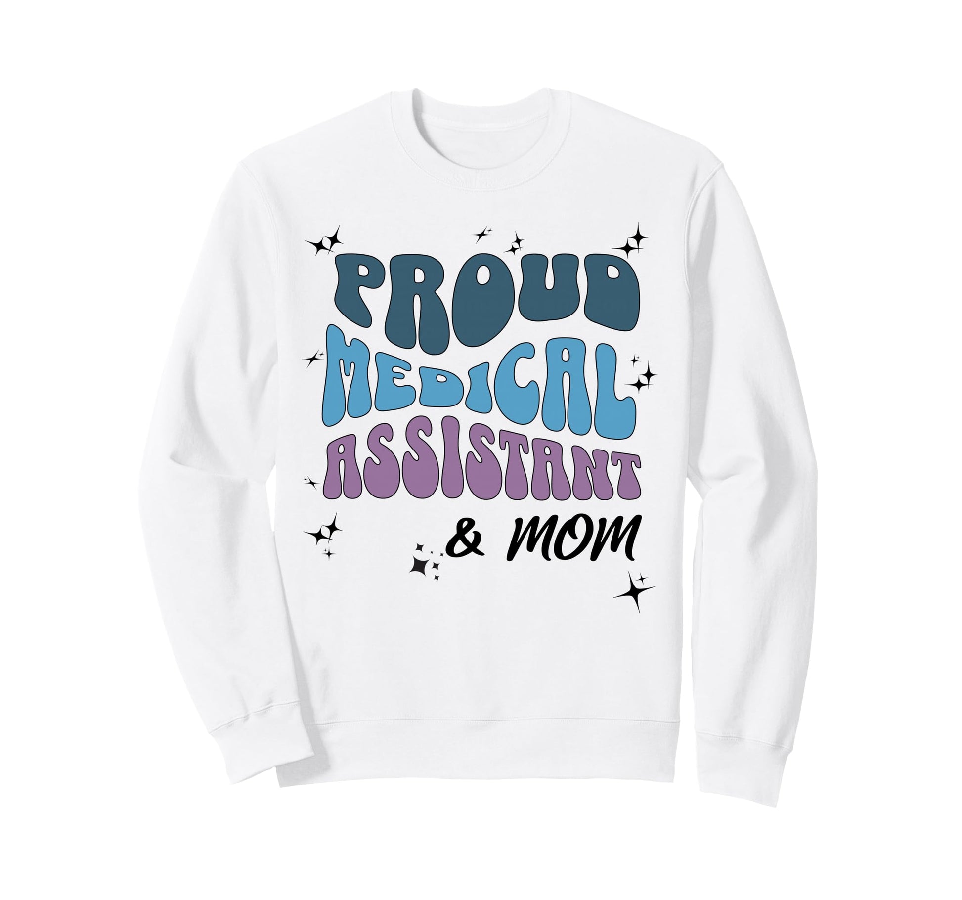 Proud Medical Assistant Mom Bold Sweatshirt - Trendy Graphic for Adults - T-Shirt, Sweatshirt, Hoodie