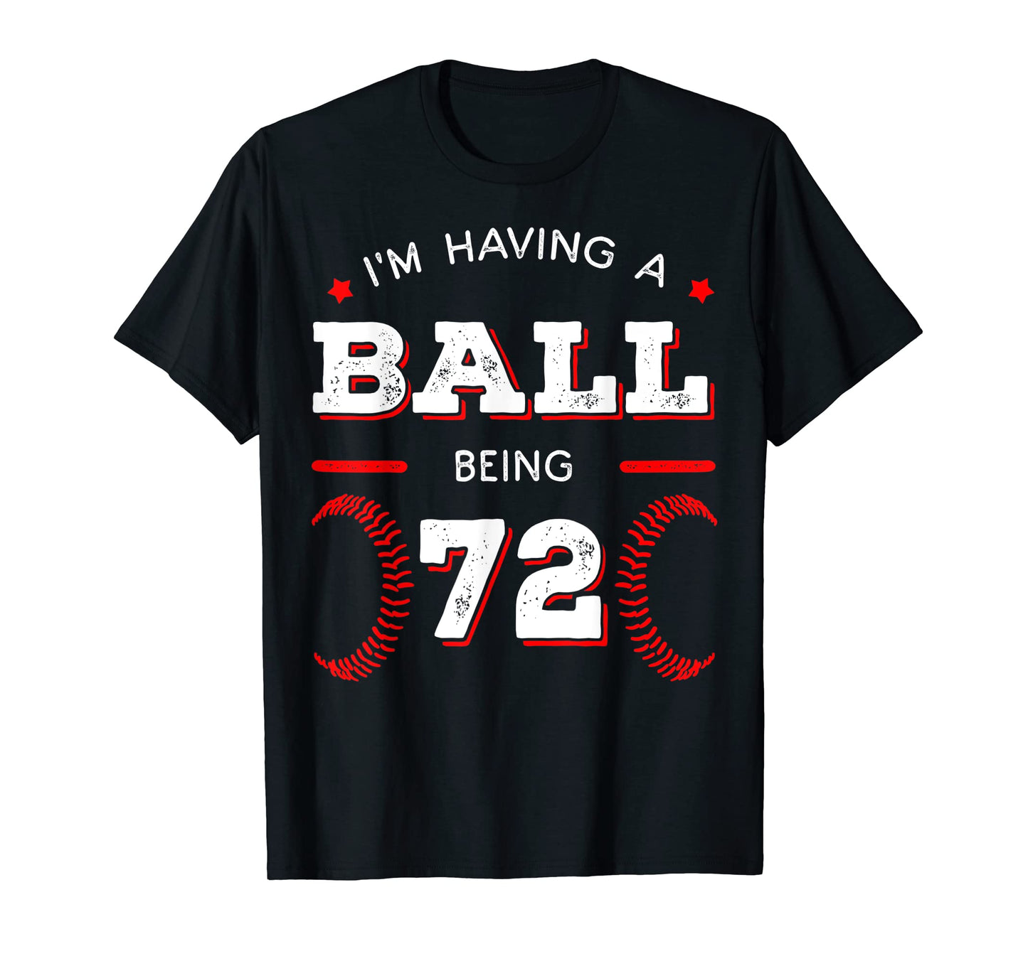 Im Having Ball Being 72 Baseball T-Shirt - Minimalist Print Men Women - T-Shirt, Sweatshirt, Hoodie