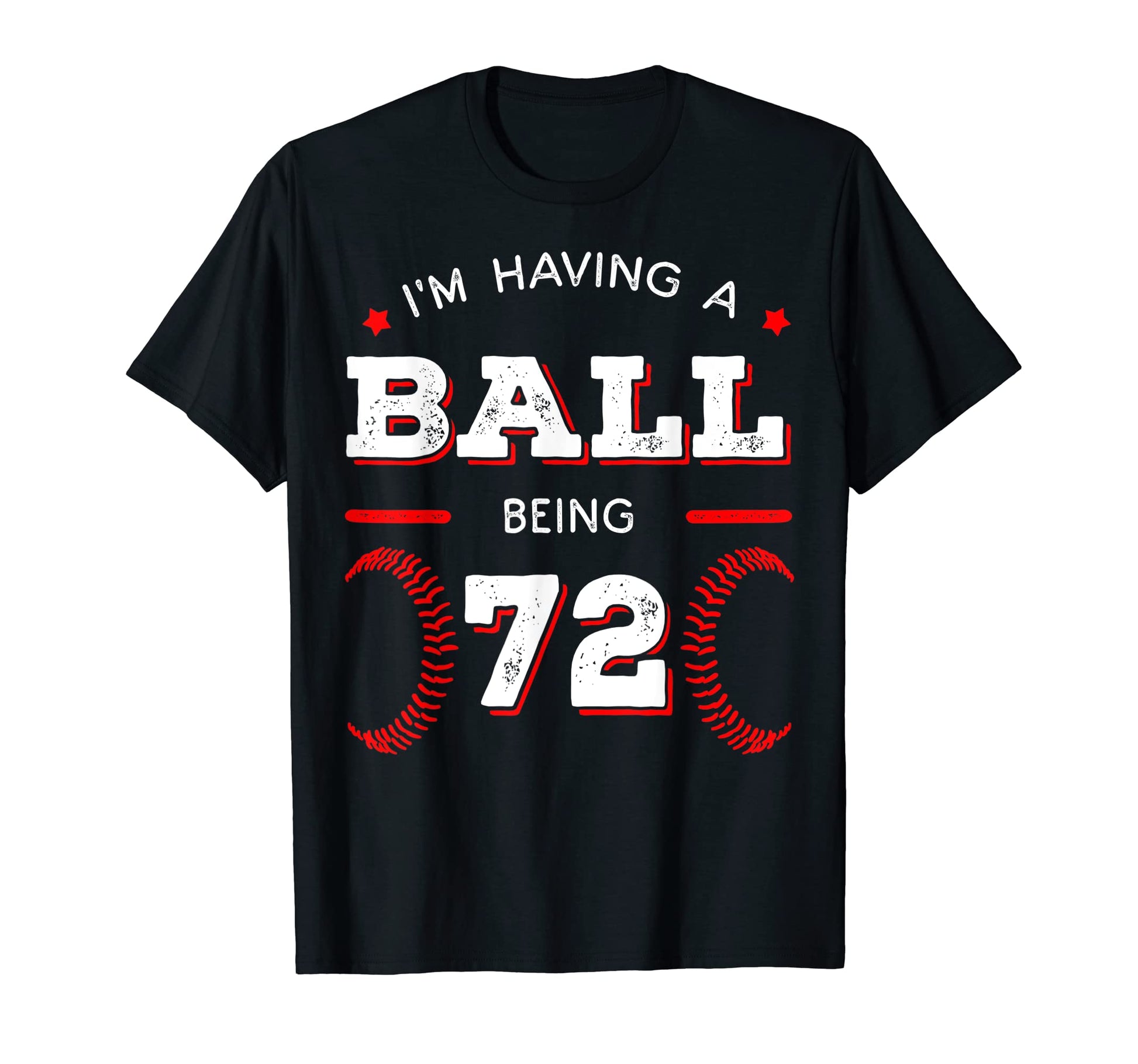 Im Having Ball Being 72 Baseball T-Shirt - Minimalist Print Men Women - T-Shirt, Sweatshirt, Hoodie