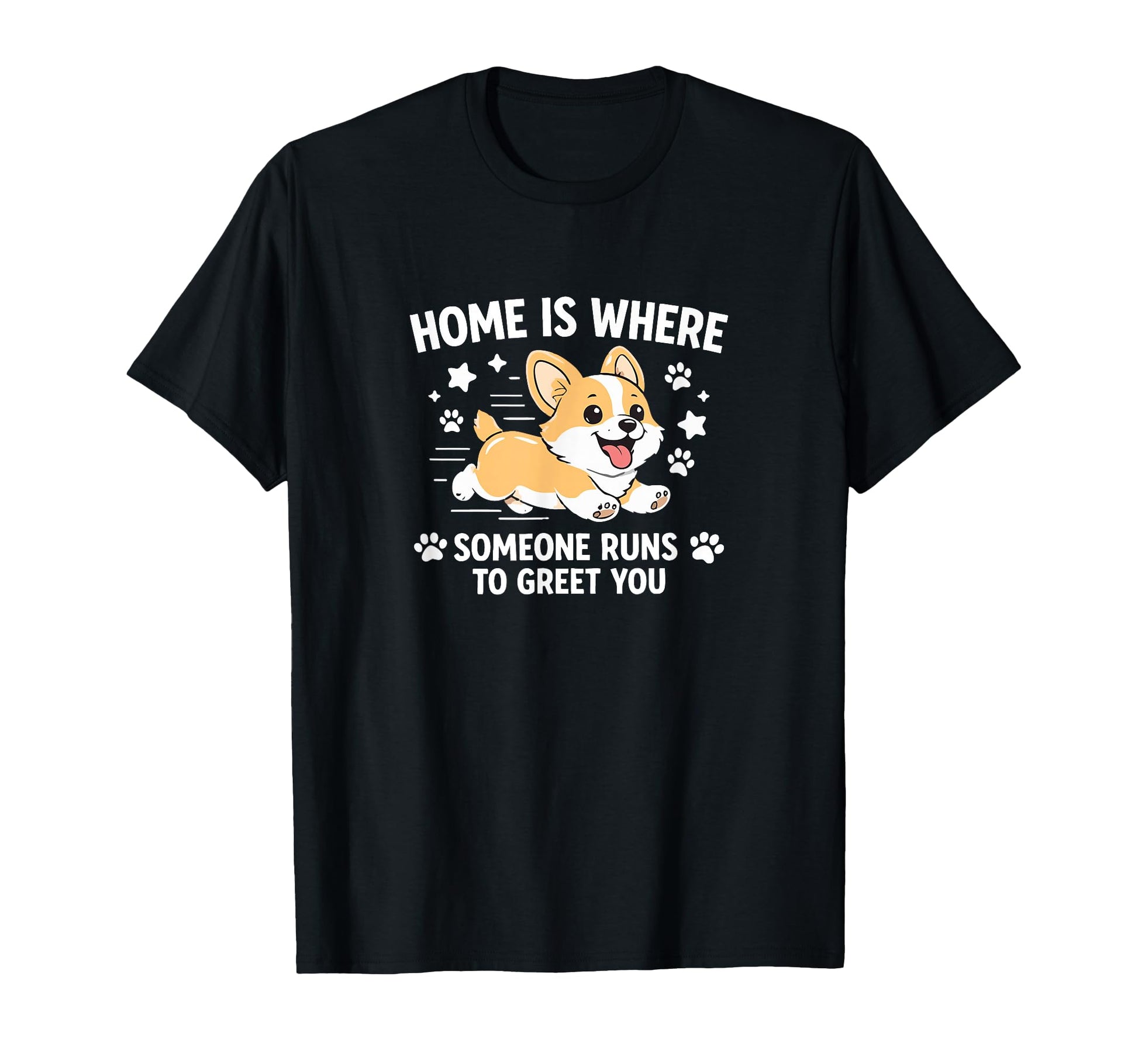 Home Is Where Someone Runs To Greet You T-Shirt - Unique Graphic Men Women - T-Shirt, Sweatshirt, Hoodie