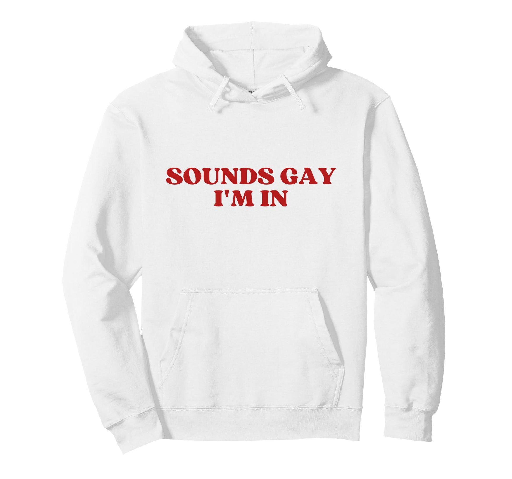 Sounds Gay Im Y2K Aesthetic Trendy Hoodie - Casual Everyday Wear for Adults - T-Shirt, Sweatshirt, Hoodie