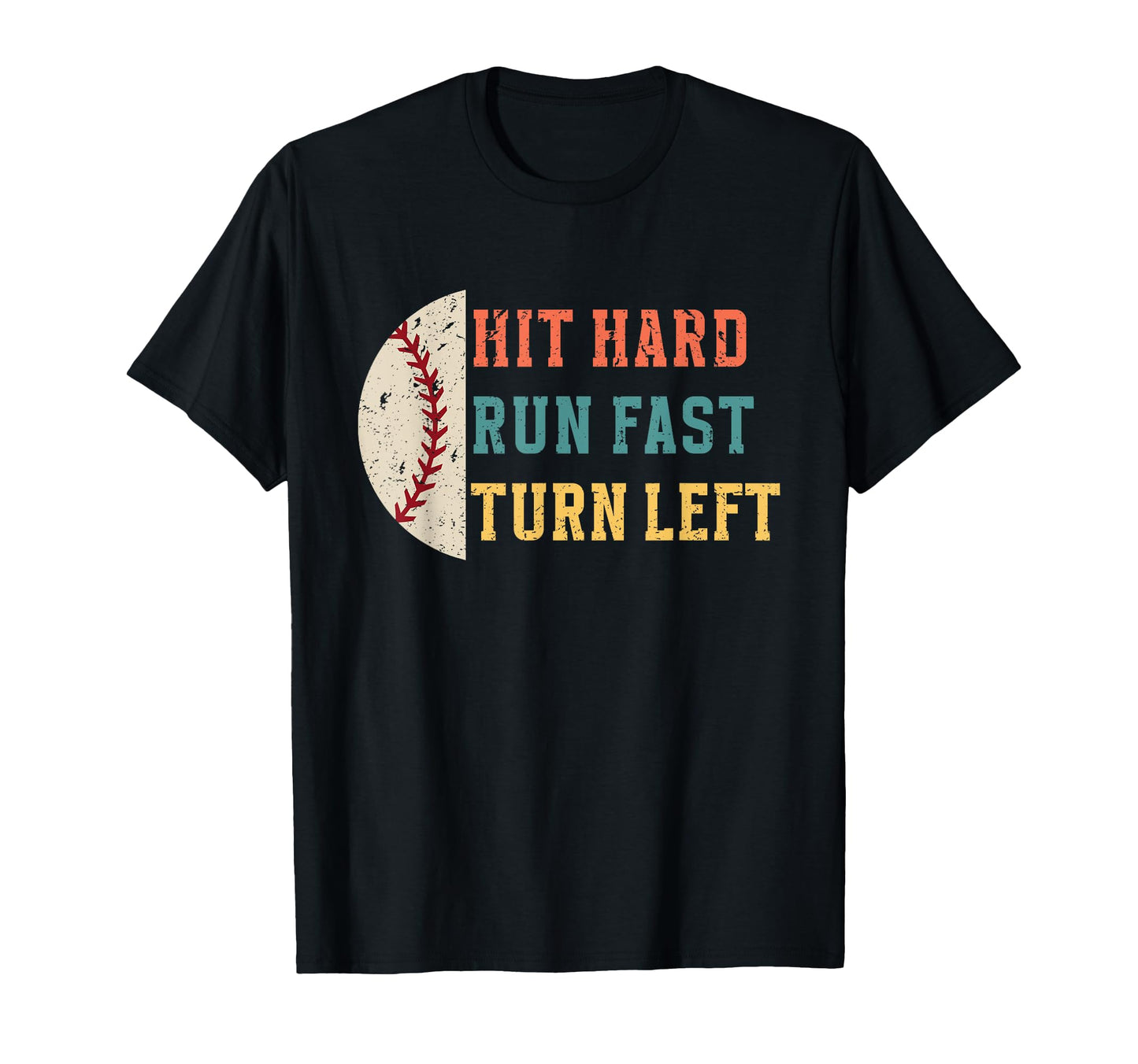 Hit Hard Run Fast Turn Left Funny T-Shirt - Streetwear Style Men Women - T-Shirt, Sweatshirt, Hoodie