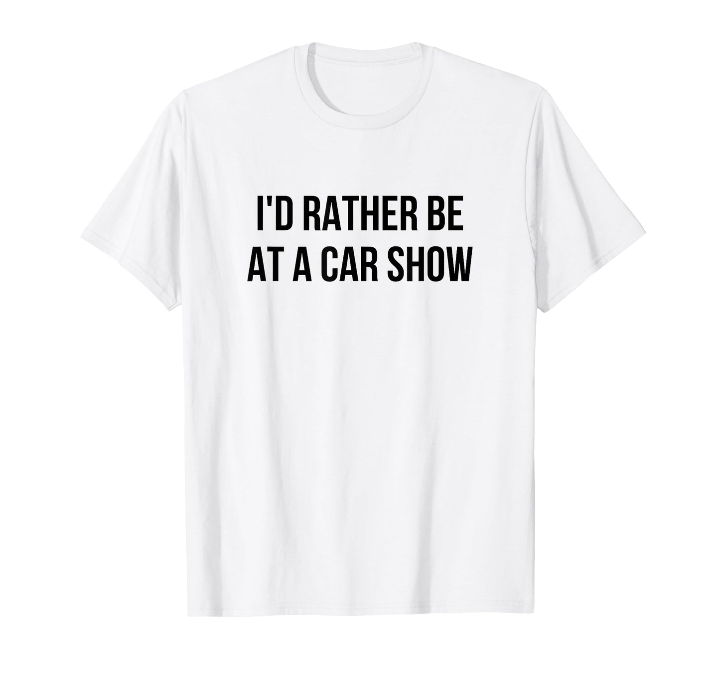 Id Rather Be Car Show T-Shirt - Trendy Graphic for Adults - T-Shirt, Sweatshirt, Hoodie