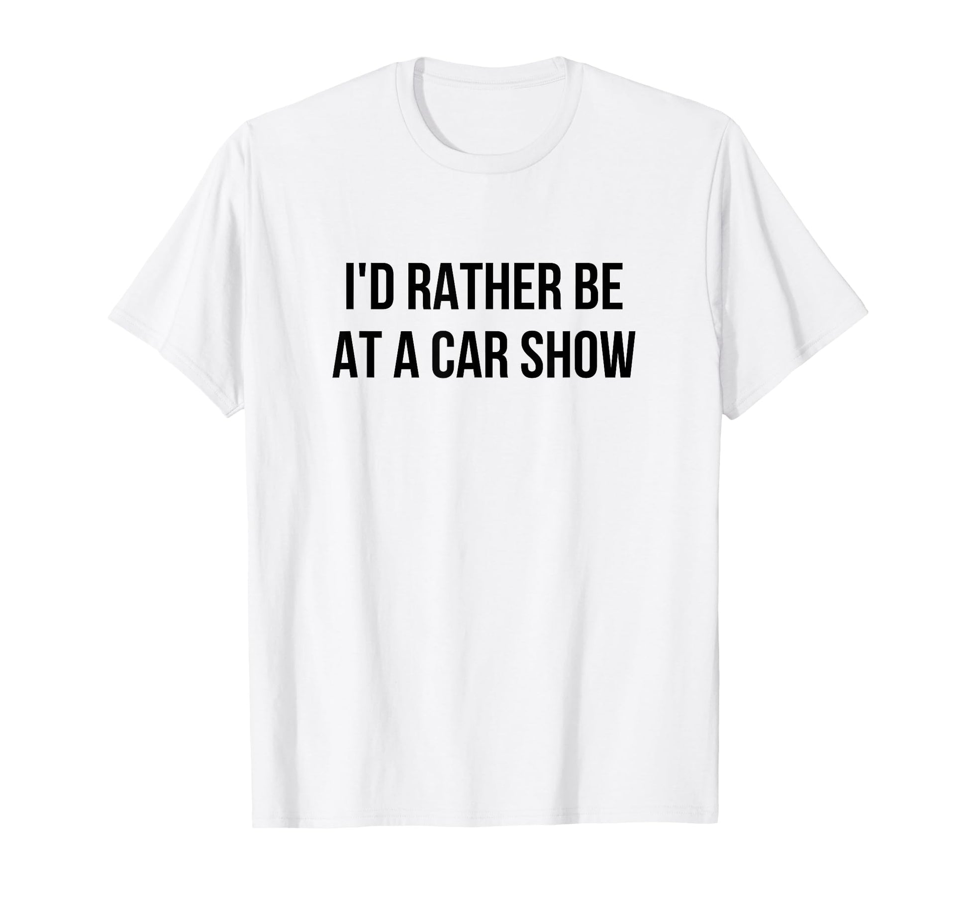 Id Rather Be Car Show T-Shirt - Trendy Graphic for Adults - T-Shirt, Sweatshirt, Hoodie