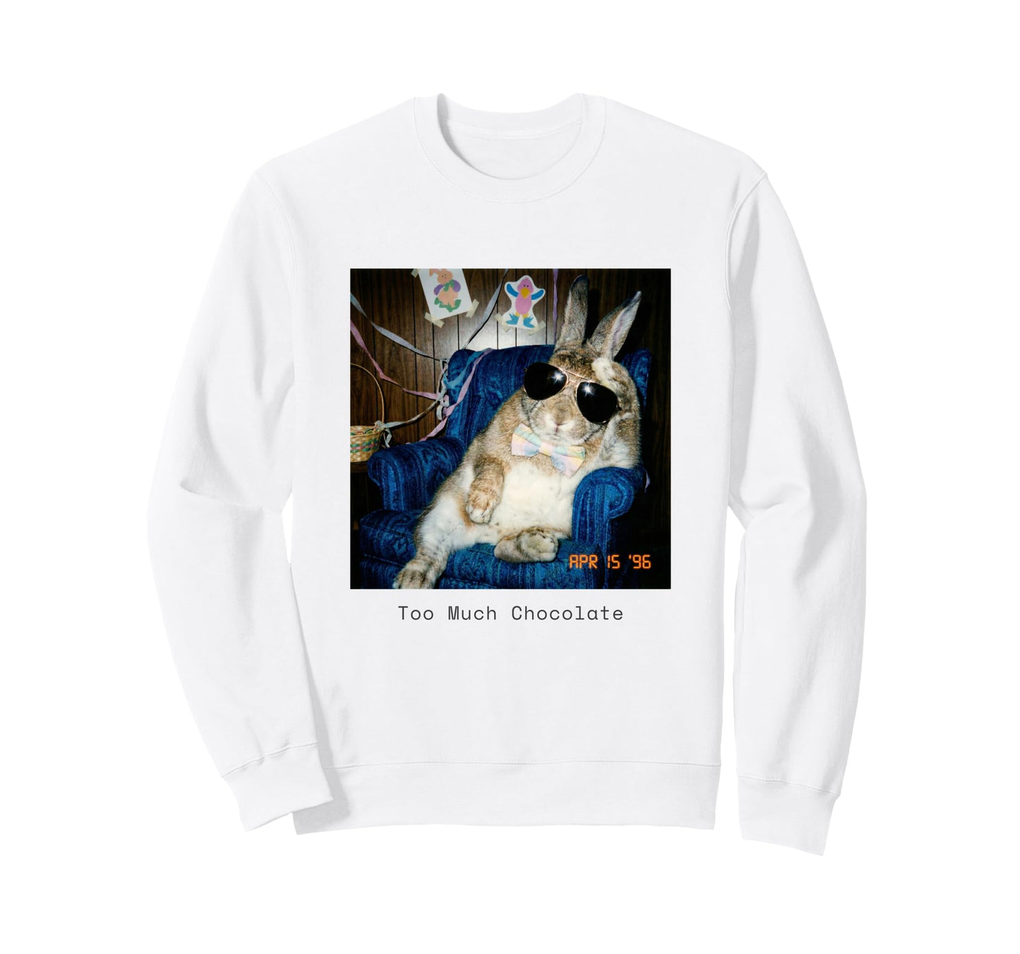 Too Much Chocolate Funny Easter Sweatshirt - Casual Everyday Wear Unisex - T-Shirt, Sweatshirt, Hoodie