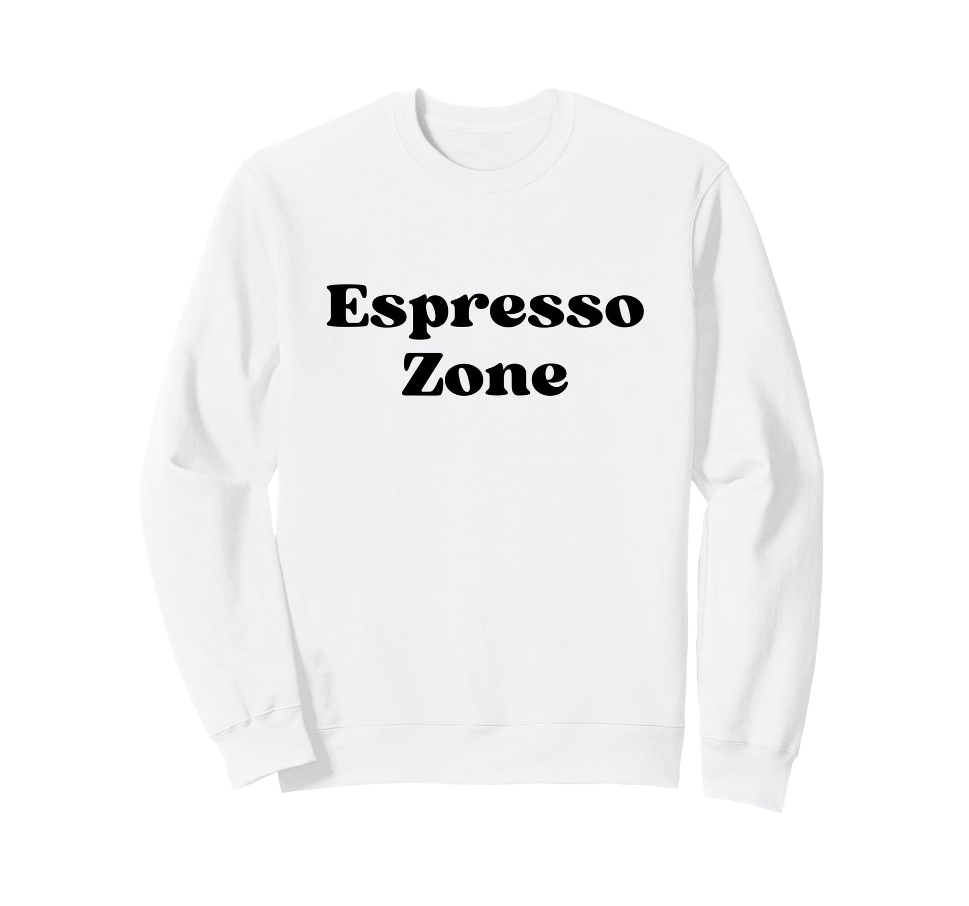 Espresso Zone Bold Black Sweatshirt - Casual Everyday Wear Unisex - T-Shirt, Sweatshirt, Hoodie