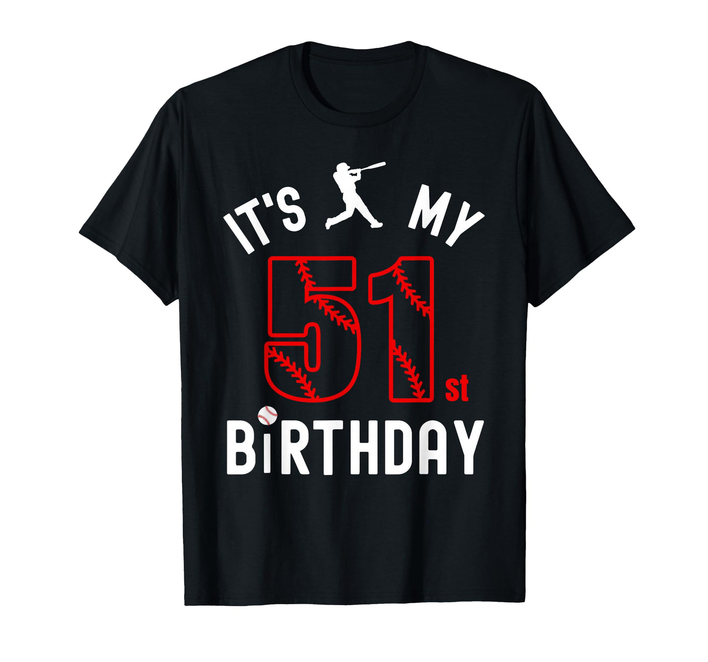 51 Year Old Happy Birthday Its My T-Shirt - Fun Novelty Design for Adults - T-Shirt, Sweatshirt, Hoodie