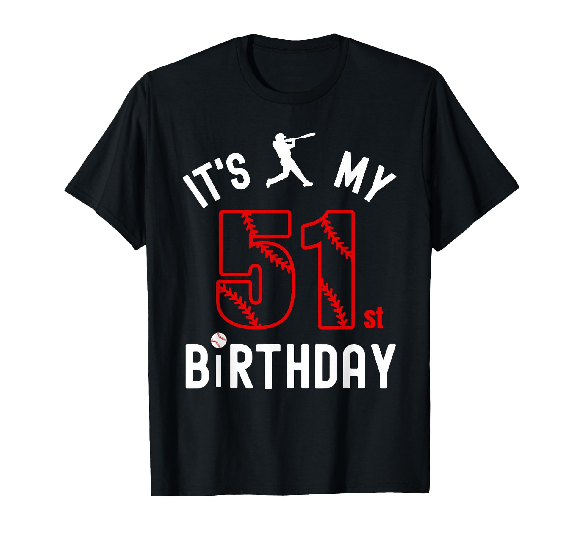 51 Year Old Happy Birthday Its My T-Shirt - Fun Novelty Design for Adults - T-Shirt, Sweatshirt, Hoodie