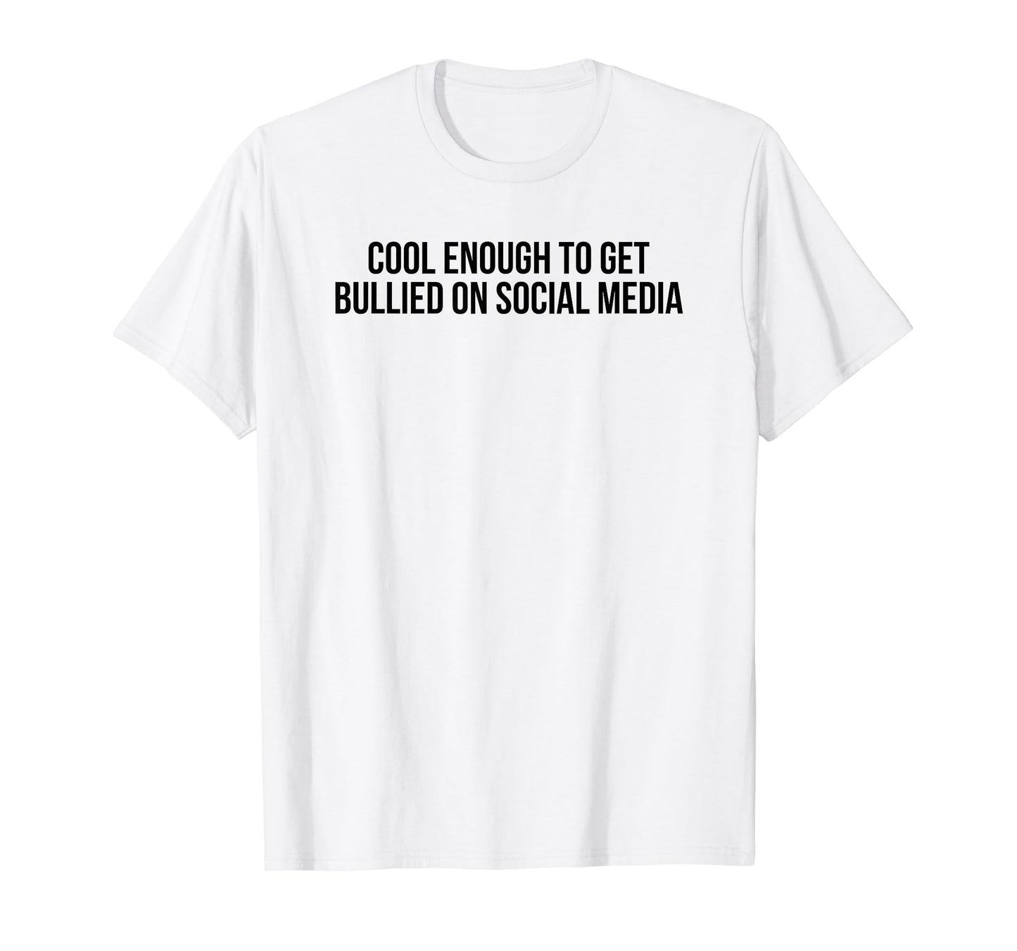 Enough To Get Bullied Social Media Y2K T-Shirt - Unique Graphic Unisex - T-Shirt, Sweatshirt, Hoodie