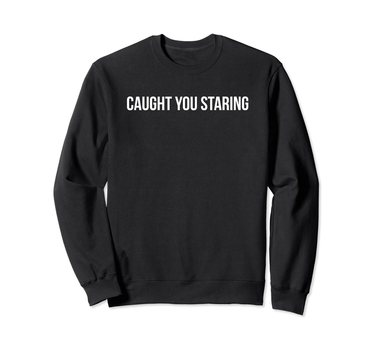 Caught You Staring Funny Y2K Sweatshirt - Aesthetic Graphic Men Women - T-Shirt, Sweatshirt, Hoodie