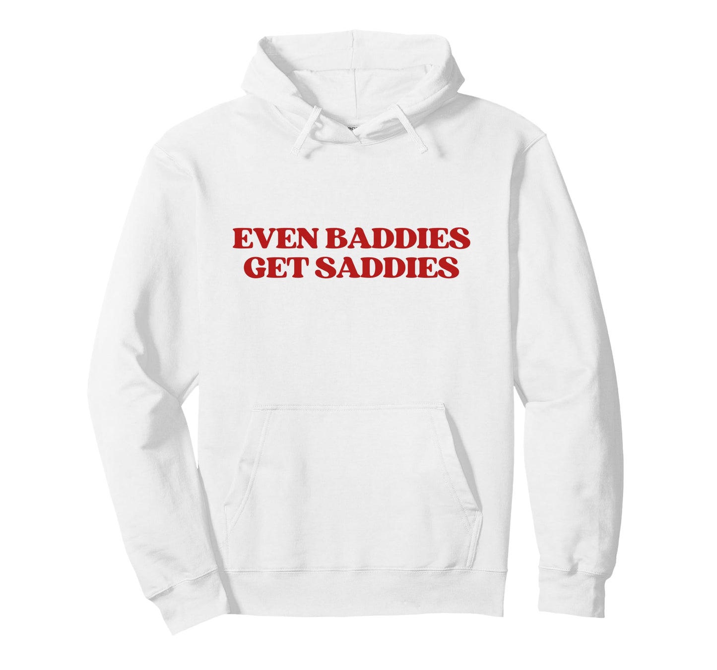 Even Baddies Get Saddies Y2K Aesthetic Hoodie - Unique Graphic Unisex - T-Shirt, Sweatshirt, Hoodie