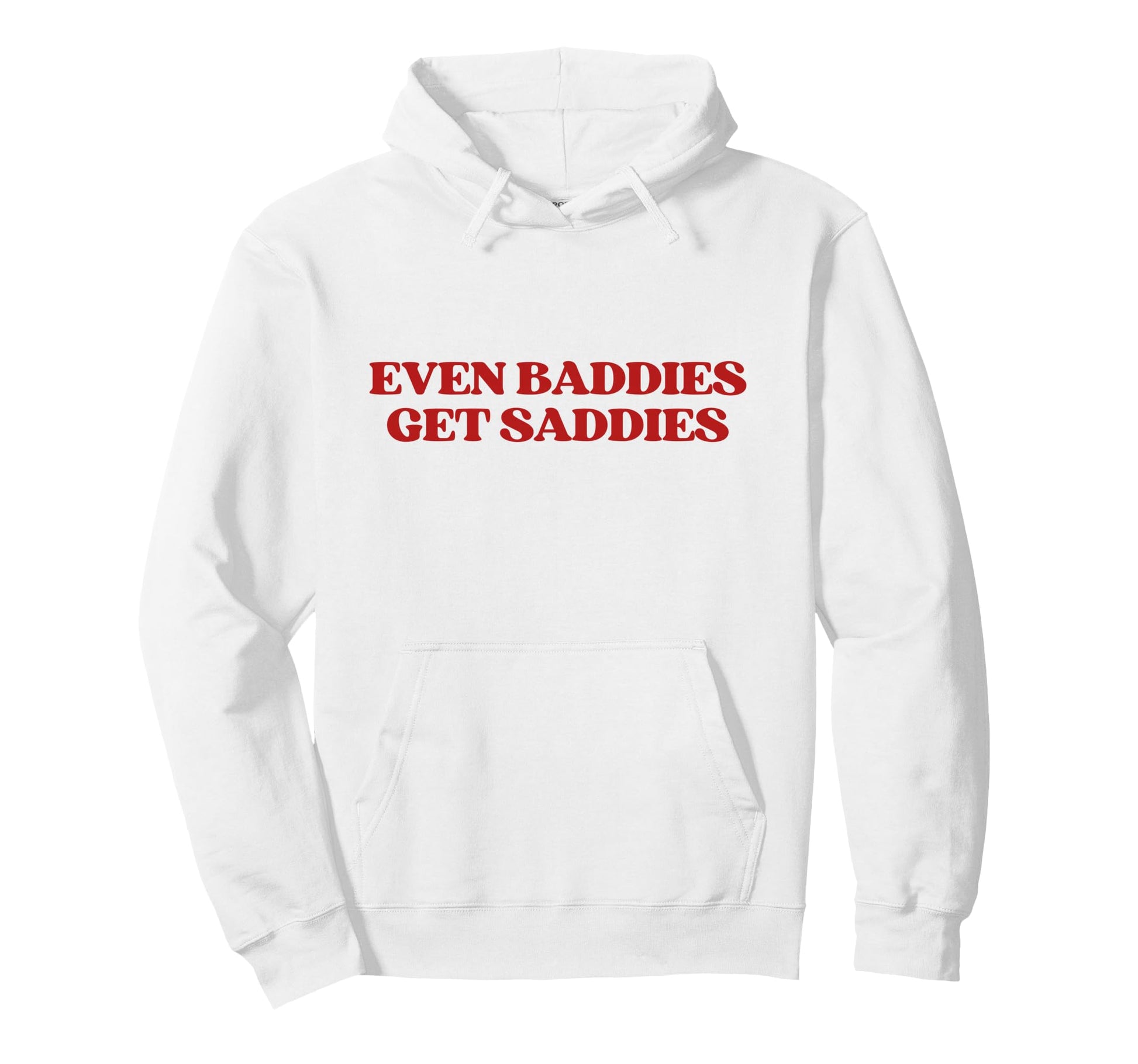 Even Baddies Get Saddies Y2K Aesthetic Hoodie - Unique Graphic Unisex - T-Shirt, Sweatshirt, Hoodie