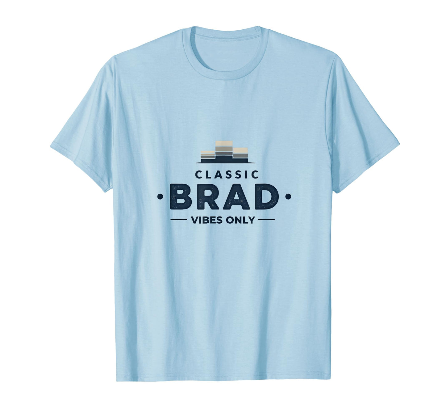 Brad Vibes Only Typography T-Shirt - Fun Novelty Design Men Women - T-Shirt, Sweatshirt, Hoodie