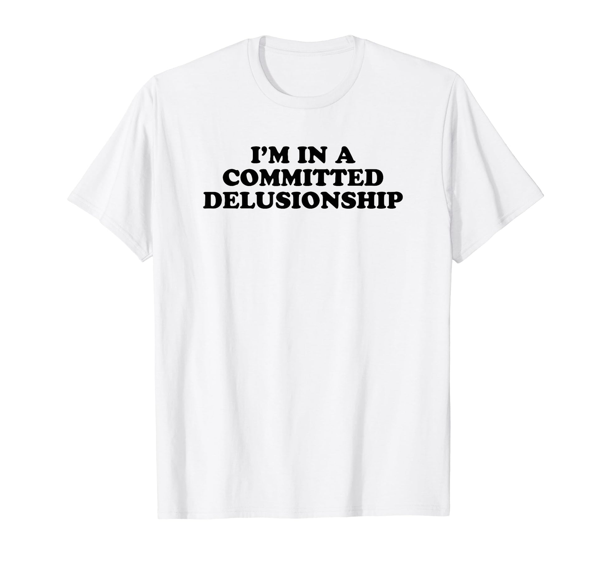 Im Committed Delusionship Funny Y2K T-Shirt - Graphic Print for Adults - T-Shirt, Sweatshirt, Hoodie