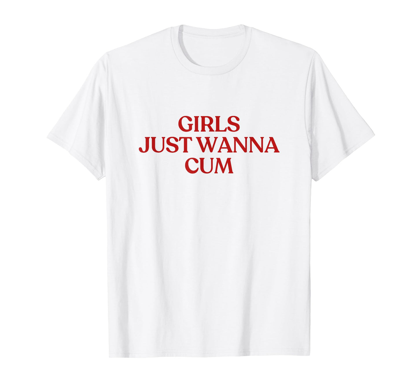 Just Wanna Cum Y2K Aesthetic Trendy T-Shirt - Minimalist Print for Adults - T-Shirt, Sweatshirt, Hoodie