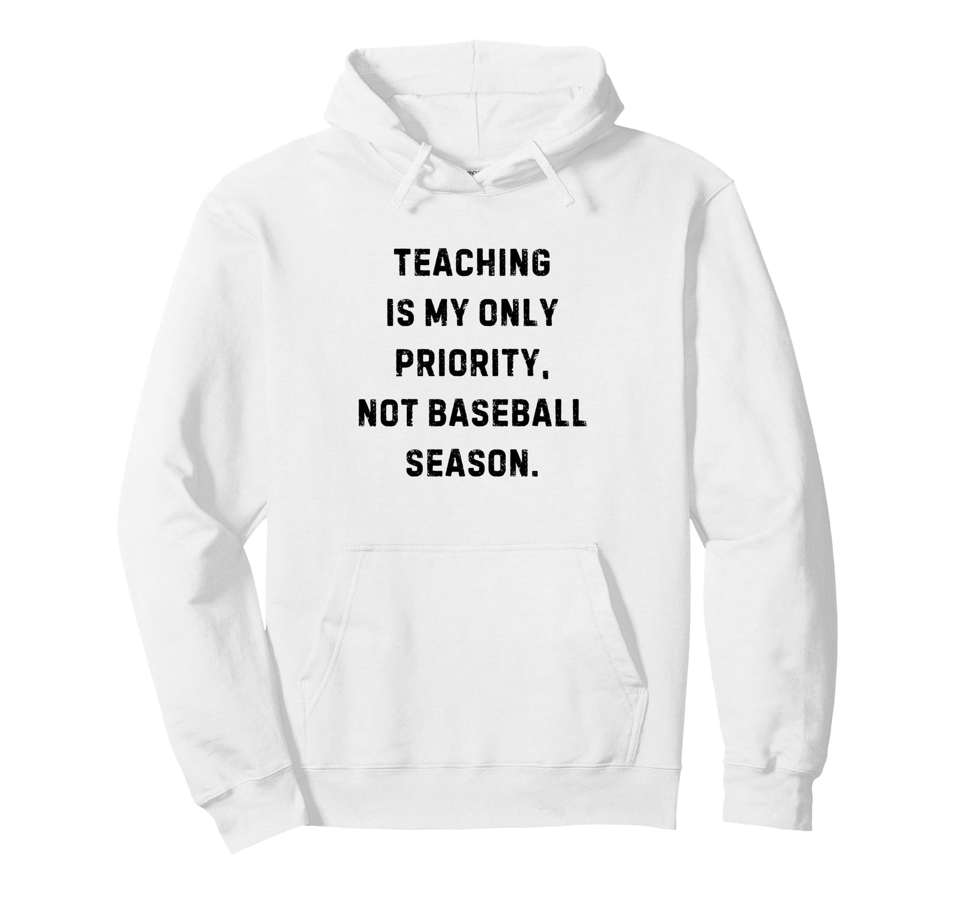 Teaching Is My Only Priority Not Hoodie - Graphic Print for Adults - T-Shirt, Sweatshirt, Hoodie