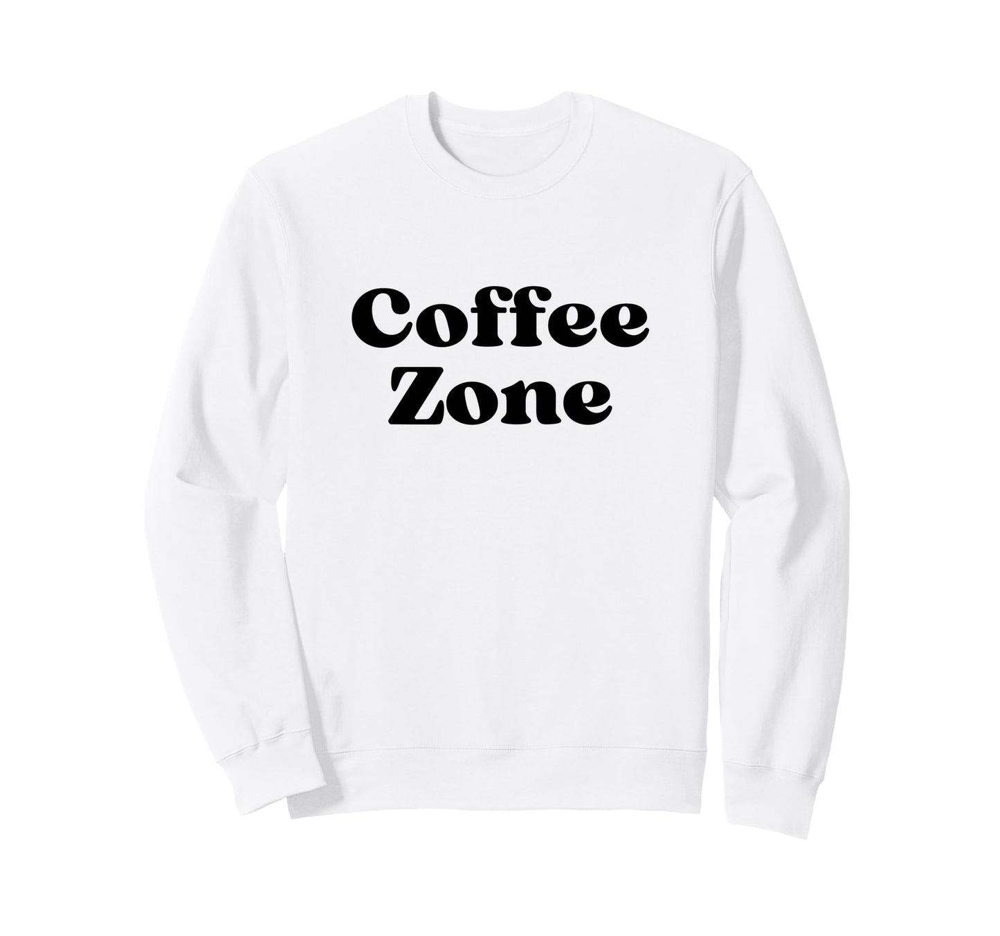 Coffee Zone Bold Black Text Sweatshirt - Casual Everyday Wear for Adults - T-Shirt, Sweatshirt, Hoodie