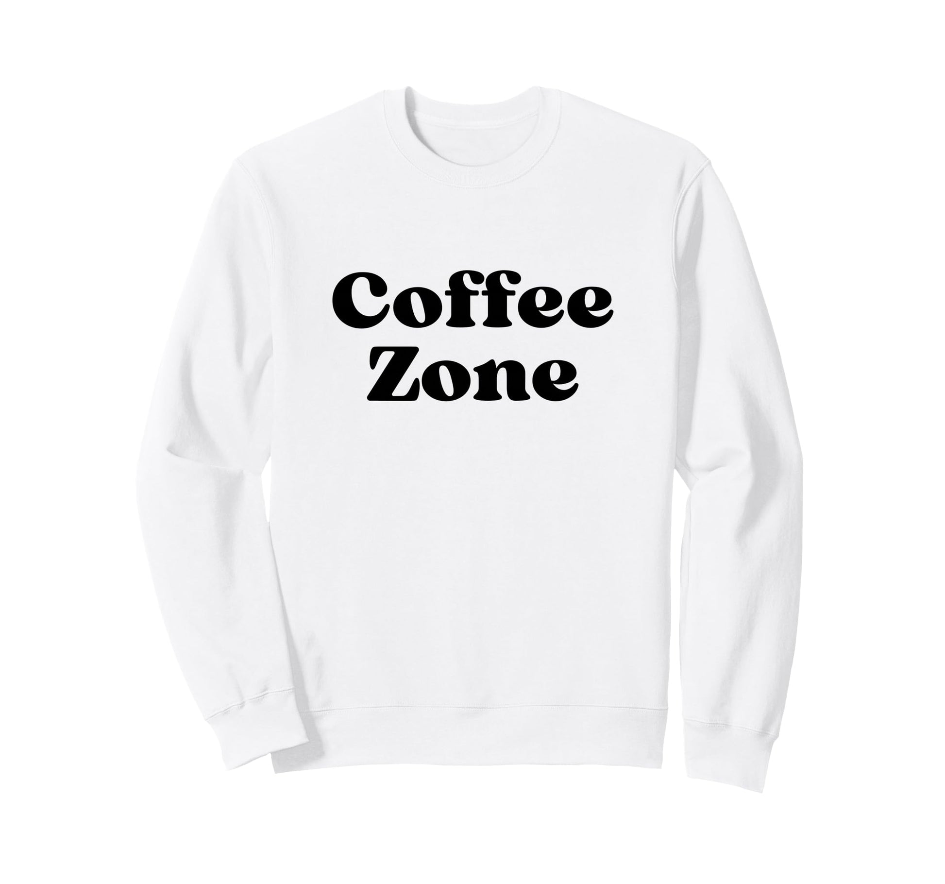 Coffee Zone Bold Black Text Sweatshirt - Casual Everyday Wear for Adults - T-Shirt, Sweatshirt, Hoodie