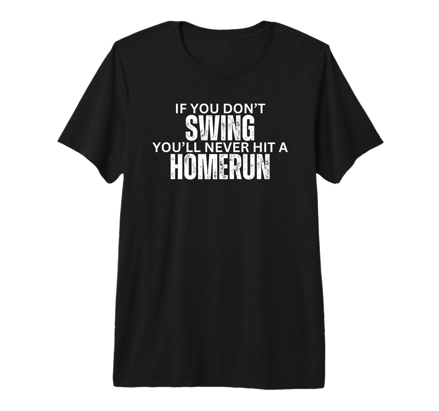 If You Dont Swing Youll Never Hit T-Shirt - Novelty Apparel Men Women - T-Shirt, Sweatshirt, Hoodie