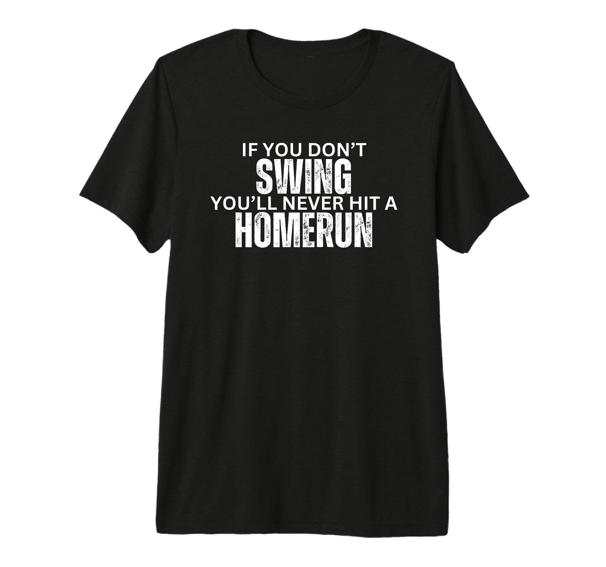 If You Dont Swing Youll Never Hit T-Shirt - Novelty Apparel Men Women - T-Shirt, Sweatshirt, Hoodie
