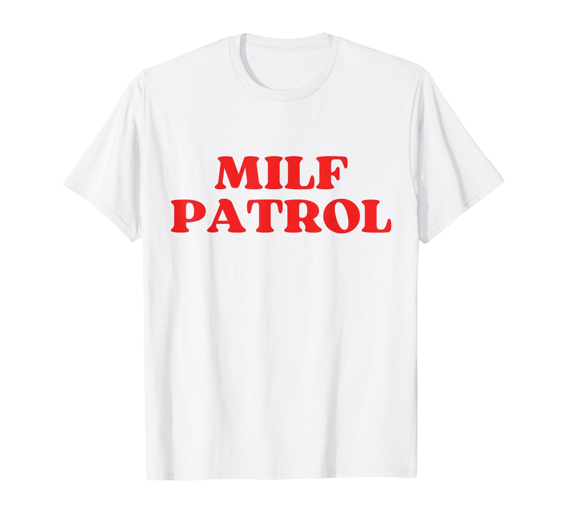 Milf Patrol Y2K Aesthetic T-Shirt - Casual Everyday Wear for Adults - T-Shirt, Sweatshirt, Hoodie