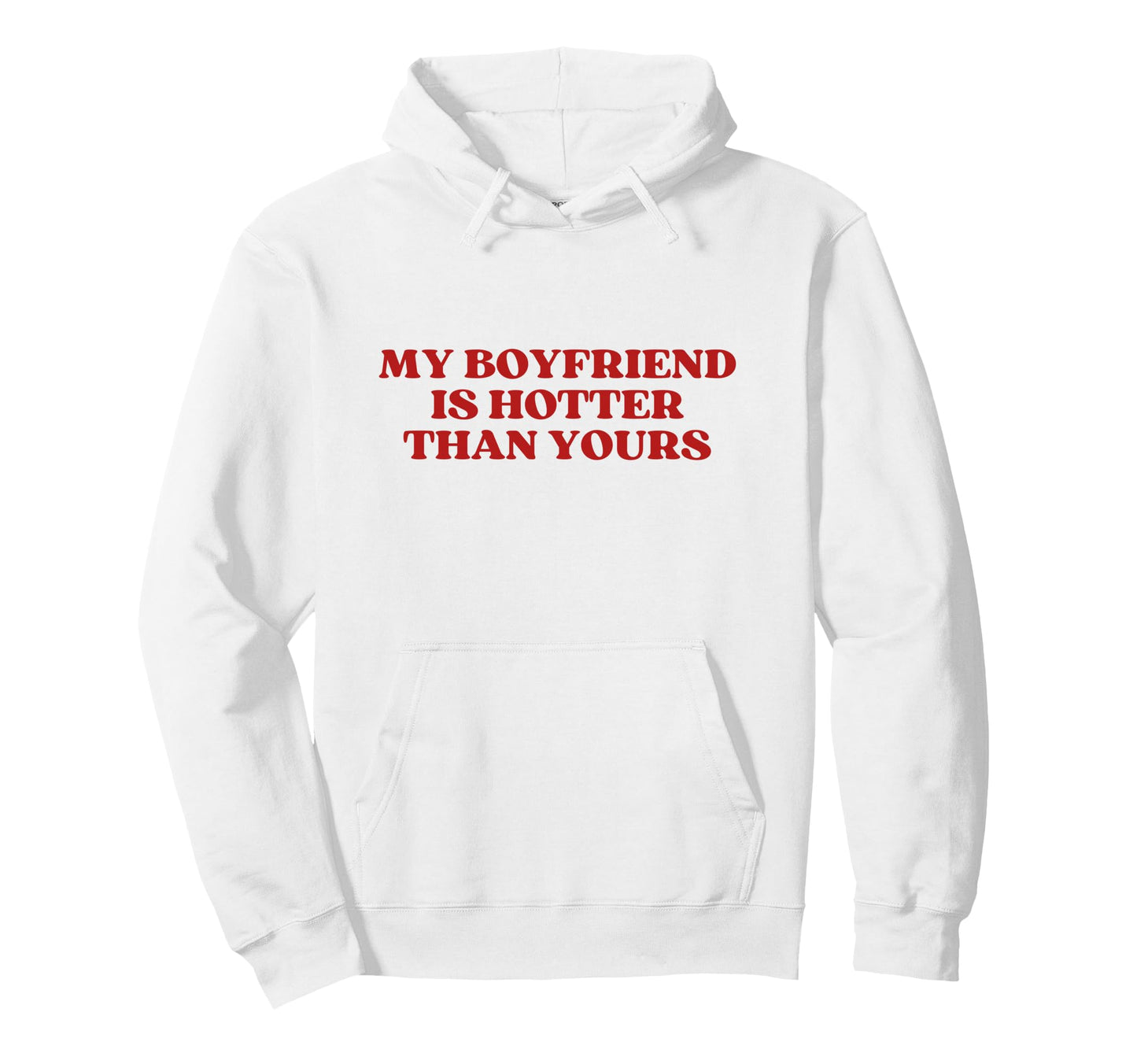 My Boyfriend Is Hotter Than Yours Y2K Hoodie - Novelty Apparel for Adults - T-Shirt, Sweatshirt, Hoodie