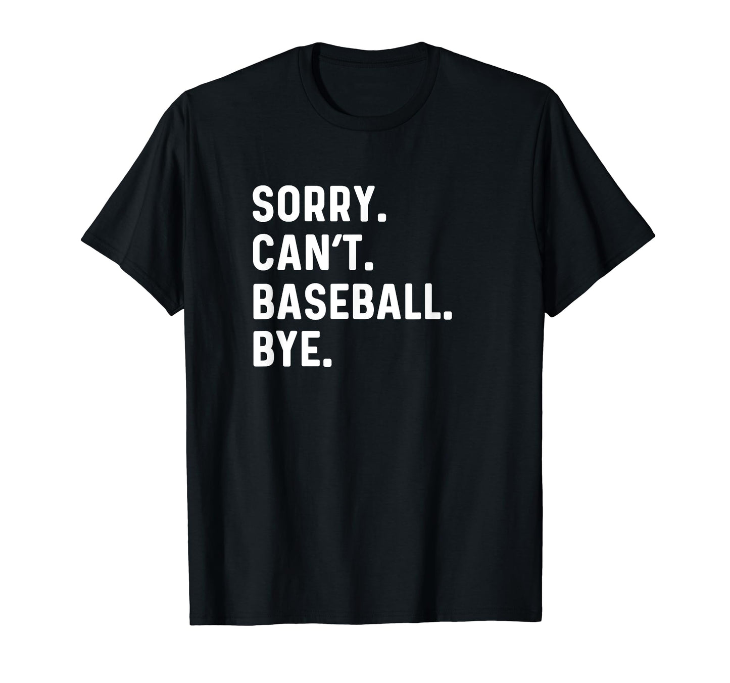 Sorry Cant Baseball Bye Pitcher T-Shirt - Fun Novelty Design for Adults - T-Shirt, Sweatshirt, Hoodie