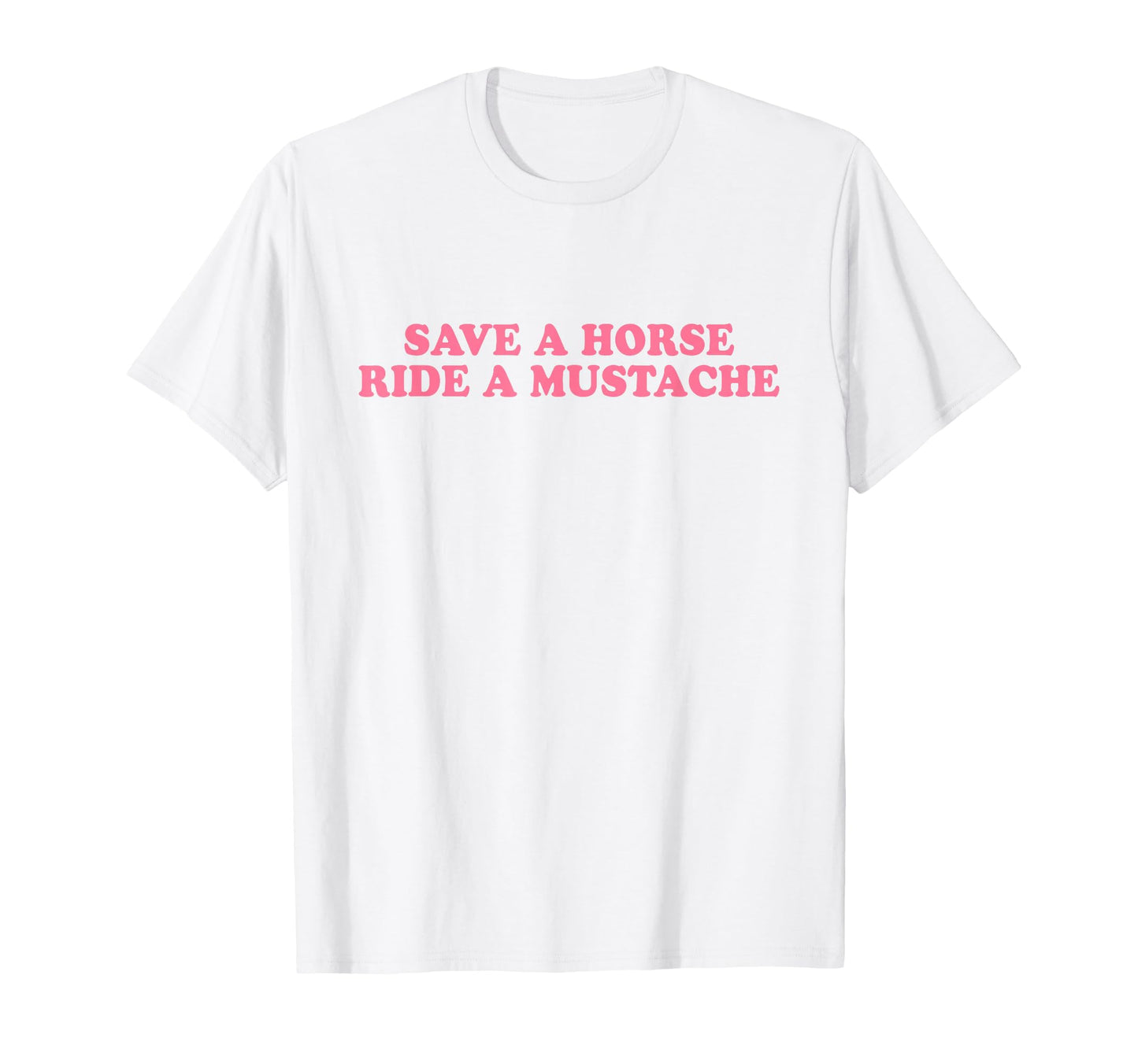 Save Horse Ride Mustache Y2K T-Shirt - Custom Art Print Men Women - T-Shirt, Sweatshirt, Hoodie