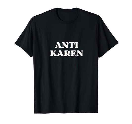 Anti Karen Y2K Aesthetic T-Shirt - Streetwear Style Unisex - T-Shirt, Sweatshirt, Hoodie
