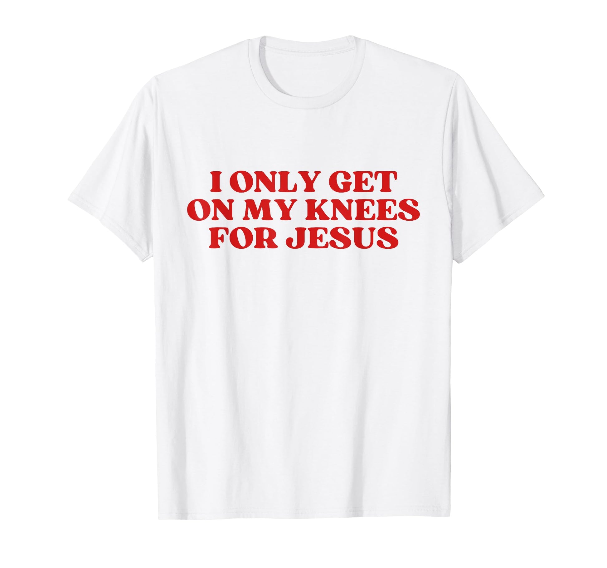 I Only Get My Knees Jesus Y2K Aesthetic T-Shirt - Graphic Print Men Women - T-Shirt, Sweatshirt, Hoodie