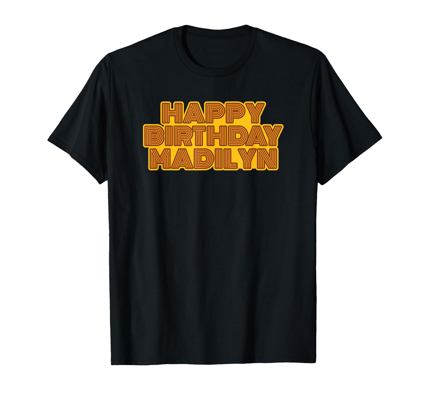 Happy Birthday Madilyn Personalized Name T-Shirt - Graphic Print Men Women - T-Shirt, Sweatshirt, Hoodie