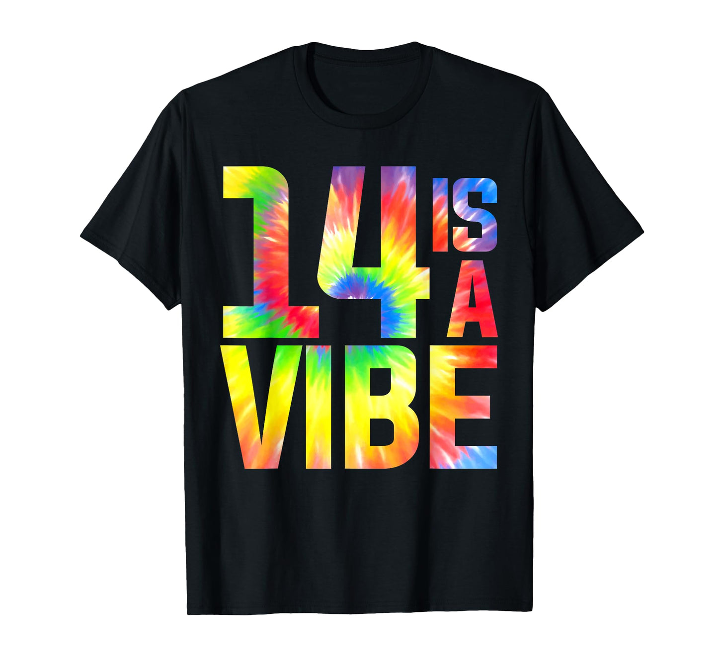 14 Is Vibe Funny Tie Dye 14 Yo Birthday T-Shirt - Novelty Apparel Unisex - T-Shirt, Sweatshirt, Hoodie