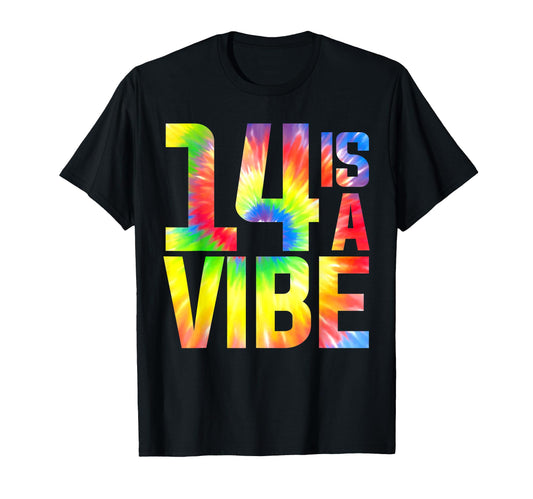 14 Is Vibe Funny Tie Dye 14 Yo Birthday T-Shirt - Novelty Apparel Unisex - T-Shirt, Sweatshirt, Hoodie