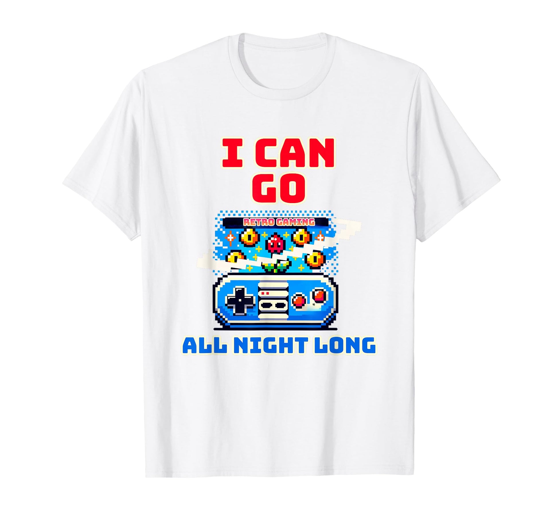 I Can Go All Night Long Gaming Pixel T-Shirt - Novelty Apparel Unisex - T-Shirt, Sweatshirt, Hoodie