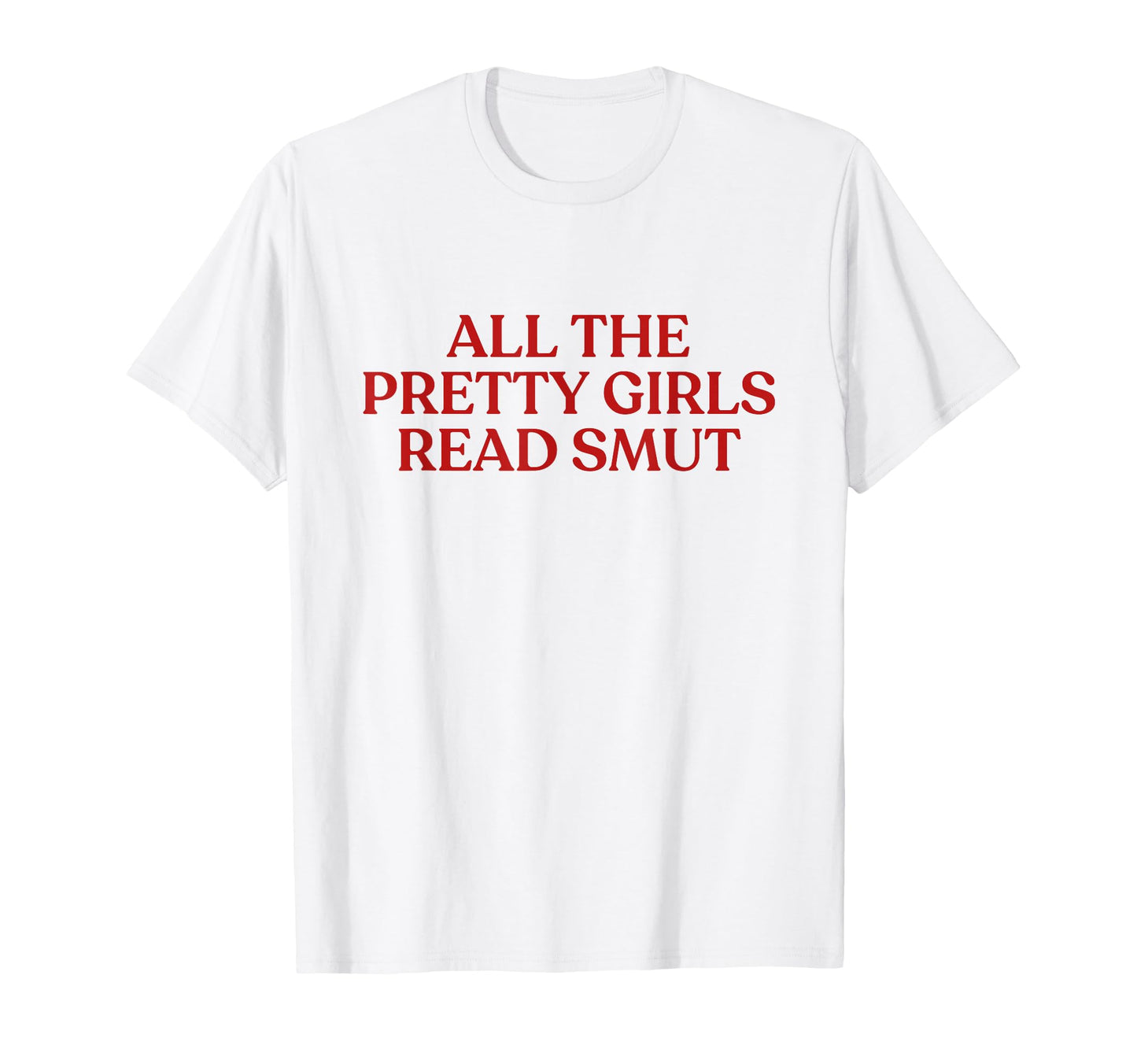 All Pretty Read Smut Y2K Aesthetic Trendy T-Shirt - Graphic Print Unisex - T-Shirt, Sweatshirt, Hoodie