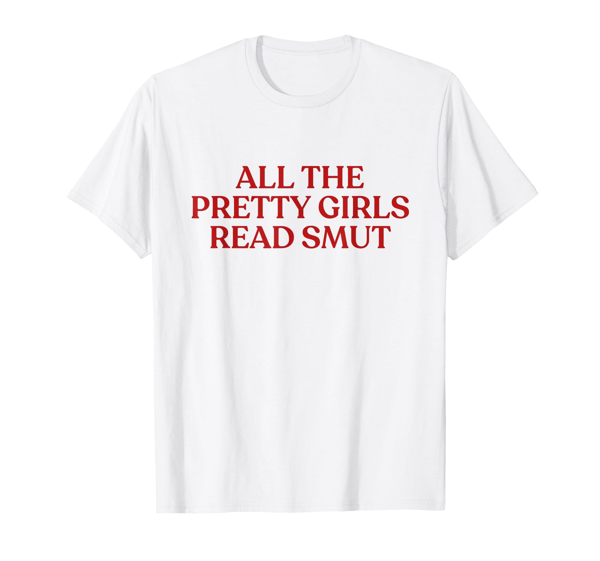All Pretty Read Smut Y2K Aesthetic Trendy T-Shirt - Graphic Print Unisex - T-Shirt, Sweatshirt, Hoodie