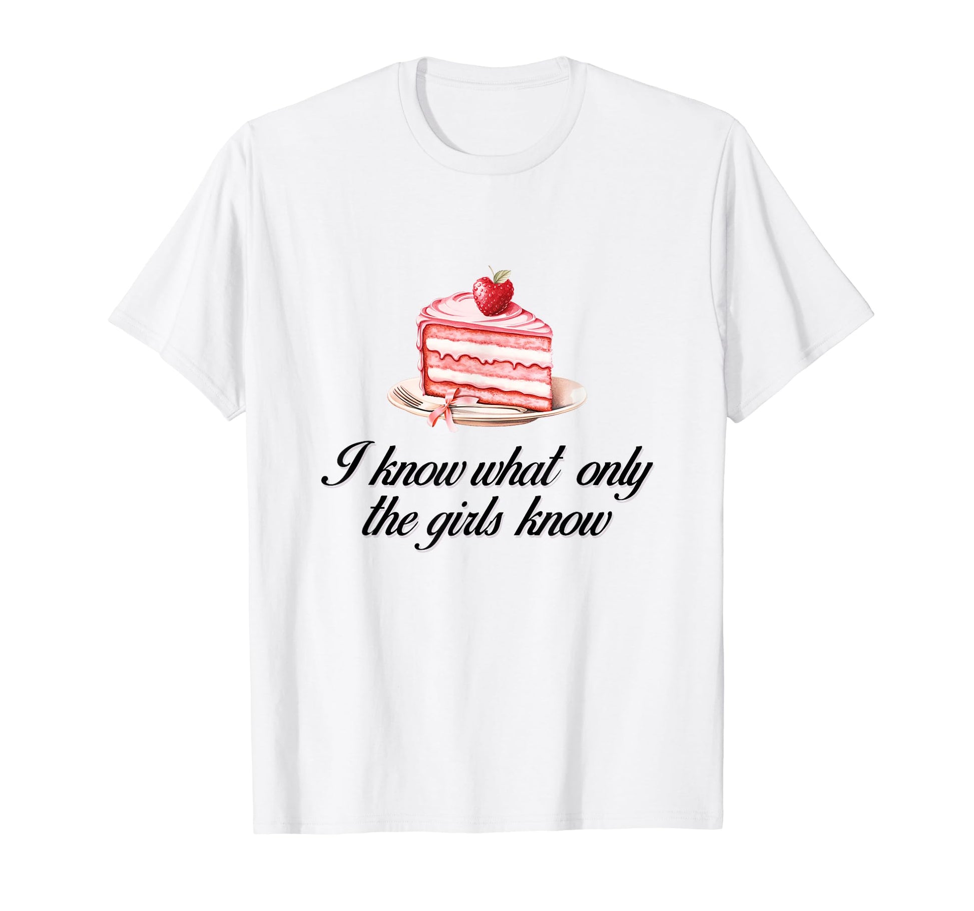 I Know What Only Cake Coquette Bow T-Shirt - Fun Novelty Design Men Women - T-Shirt, Sweatshirt, Hoodie