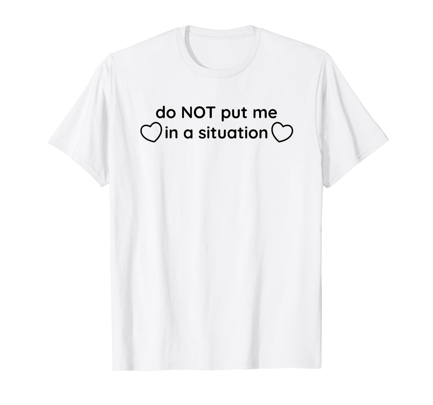 Do Not Put Me Situation Funny Y2K T-Shirt - Trendy Graphic for Adults - T-Shirt, Sweatshirt, Hoodie