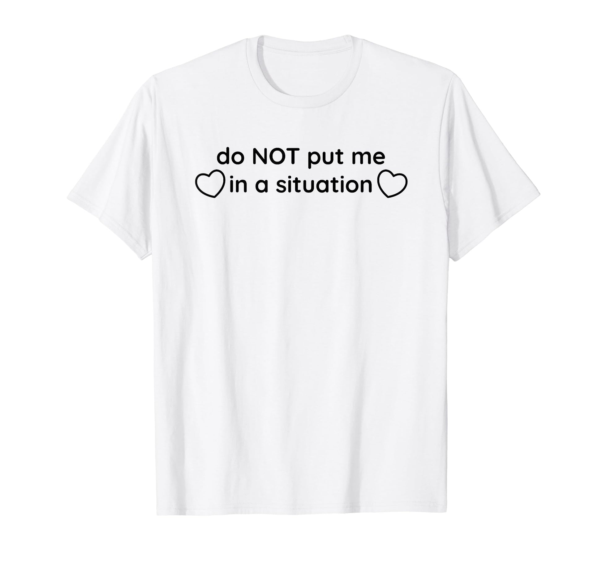 Do Not Put Me Situation Funny Y2K T-Shirt - Trendy Graphic for Adults - T-Shirt, Sweatshirt, Hoodie