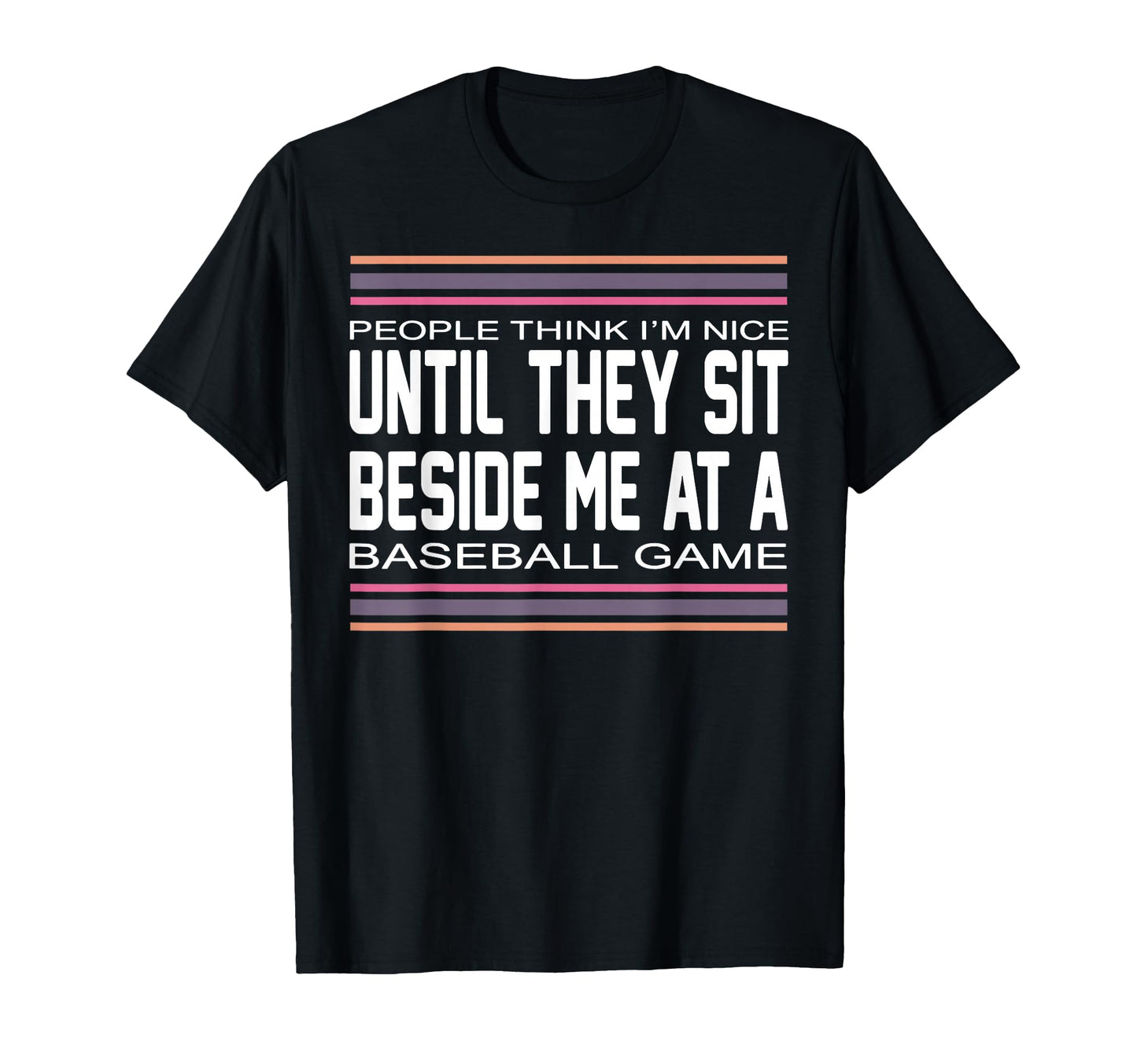 People Think Im Nice Until They Sit Beside T-Shirt - Trendy Graphic Unisex - T-Shirt, Sweatshirt, Hoodie